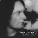 Sonny Landreth - Levee Town