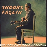 Snooks Eaglin - The Crescent City Collection