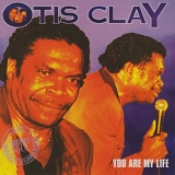 Otis Clay - You Are My Life