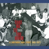 VA - Take Me To The River: A Southern Soul Story 1961-1977  (3 Disc Set)