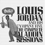 Louis Jordan and His Tympany Five - The Complete Aladdin Sessions