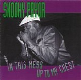 Snooky Pryor - In This Mess Up To My Chest