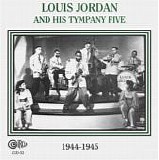 Louis Jordan - Louis Jordan and his Tympany Five 1944-1945