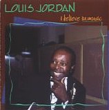 Louis Jordan - I Believe In Music