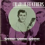 Charlie Feathers - Gone Gone Gone   @320