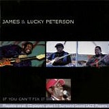 James & Lucky Peterson - If You Can't  Fix It