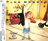 Blue Murder - Nothin' But Trouble