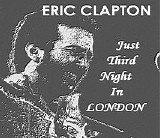 Eric Clapton - Just Third Night in London