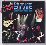 Phantom Blue - Caught Live