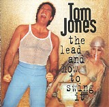 Tom Jones - The Lead And How To Swing It