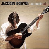 Jackson Browne - Solo Acoustic Vol. 1