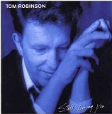 Tom Robinson - Still Loving You