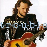 Travis Tritt - T-r-o-u-b-l-e