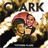 Clark - Totems Flare