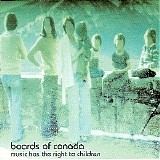 Boards Of Canada - Music Has The Right To Children