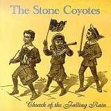 The Stone Coyotes - Church Of The Falling Rain