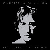 John Lennon - Working Class Hero - The Definitive Lennon