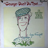 Joyce Grenfell - George-Don't Do That.....