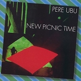 Pere Ubu - New Picnic Time