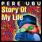 Pere Ubu - Story Of My Life