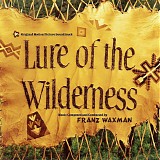 Franz Waxman - Lure Of The Wilderness