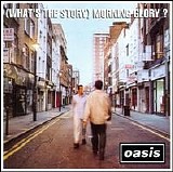 Oasis - What's the Story Morning Glory