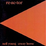 Neil Young & Crazy Horse - Re-ac-tor