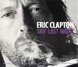 Eric Clapton - SRV Last Night