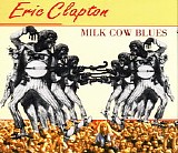 Eric Clapton - Milk Cow Blues