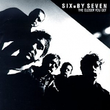 Six By Seven - The Closer You Get