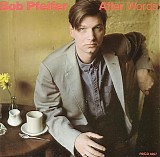 Bob Pfeifer - After Words