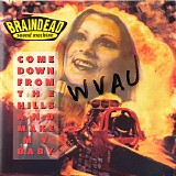 Braindead Sound Machine - Come Down From The Hills And Make My Baby