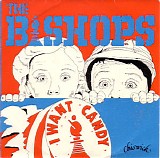 The Bishops - I Want Candy