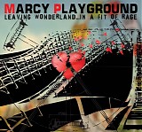 Marcy Playground - Leaving Wonderland...In a Fit of Rage