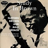 Clifford Brown, Max Roach Quintet - Study in Brown