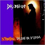 Dr John - N'Awlinz: Dis Dat or d'Udda