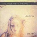 The Jesus and Mary Chain - Honey's Dead