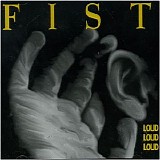 Fist - Loud Loud Loud