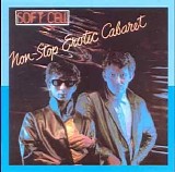 Soft Cell - Non-Stop Erotic Cabaret