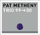 Pat Metheny - Trio 99-00