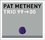 Pat Metheny - Trio 99>00