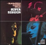 Bloomfield, Kooper, Stills - Super Session (Live At The Fillmore East)