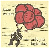 Jason Webley - Only Just Beginning