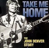 John Denver - Take Me Home: The John Denver Story