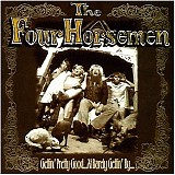 The Four Horsemen - Gettin' Pretty Good at Barely Gettin' By