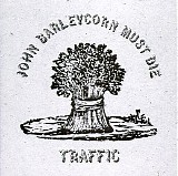 Traffic - John Barleycorn Must Die