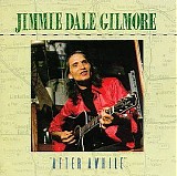 Jimmie Dale Gilmore - After Awhile