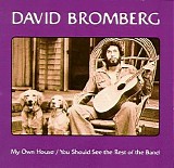 David Bromberg - My Own House/You Should See the Rest of the Band