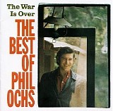 Phil Ochs - The War Is Over: The Best of Phil Ochs