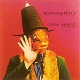 Captain Beefheart and the Magic Band - Trout Mask Replica